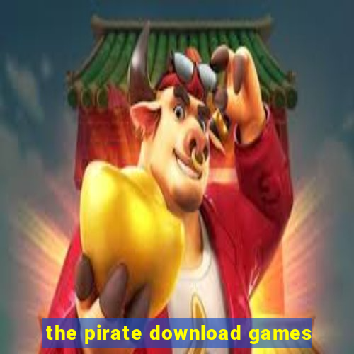 the pirate download games